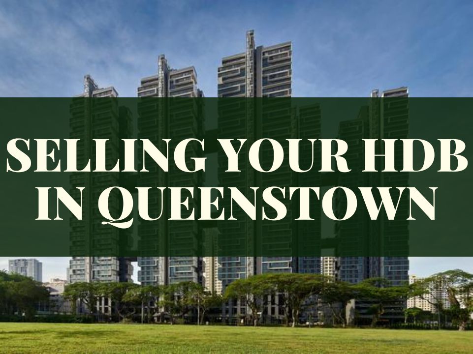 Sell HDB in Queenstown with HDB Property Agent