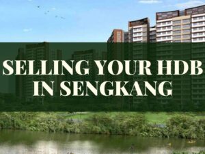 Sell HDB Sengkang | Experienced Sengkang Property Agent for Faster Sale